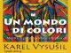“Un mondo di colori”: Karel Vysušil in mostra a Firenze