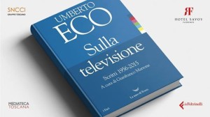 Sulla televisione. Scritti 1956-2015 di Umberto Eco